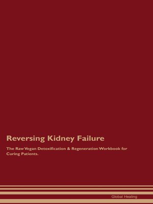 cover image of Reversing Kidney Failure the Raw Vegan Detoxification & Regeneration  Workbook for Curing Patients